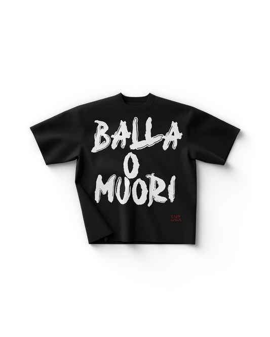 Balla o Muori T-Shirt Lady Gaga Official Store